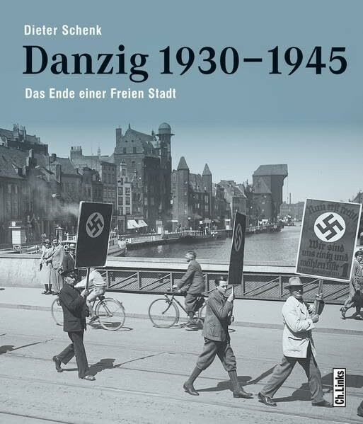 Danzig 1930–1945: Das Ende einer Freien Stadt