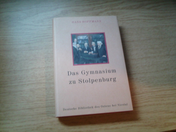 Das Gymnasium zu Stolpenburg: Novellen (Deutsche Bibliothek des Ostens)
