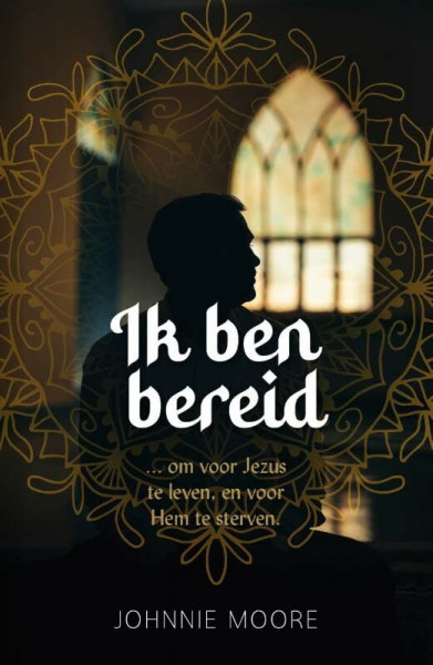 Ik ben bereid: ... om voor Jezus te leven, en voor Hem te sterven