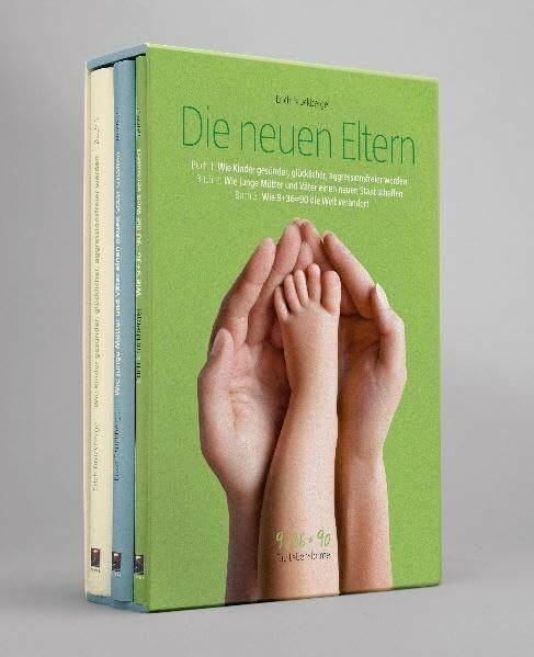 Die neuen Eltern: Buch 1: Wie Kinder gesünder, glücklicher, aggressionsfreier werden / Buch 2: Wie junge Mütter und Väter einen neuen Staat schaffen / Buch 3: Wie 9+36=90 die Welt verändert