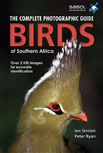 The complete photographic guide birds of Southern Africa