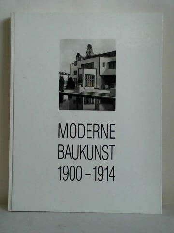 Moderne Baukunst 1900-1914. Die Photosammlung des Deutschen Museums für Kunst in Handel und Gewerbe