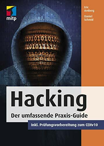 Hacking: Der umfassende Praxis-Guide. Inkl. Prüfungsvorbereitung zum CEHv10 (mitp Professional)