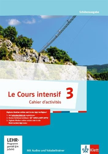 Le Cours intensif 3. Cahier d'activités mit MP3-CD und Vokabeltrainer 3. Lernjahr