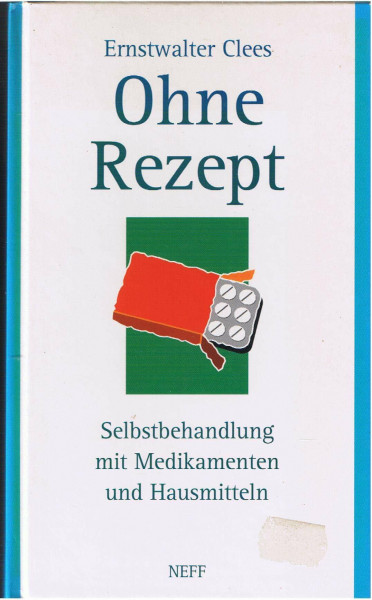 Ohne Rezept. Selbstbehandlung mit Medikamenten und Hausmitteln