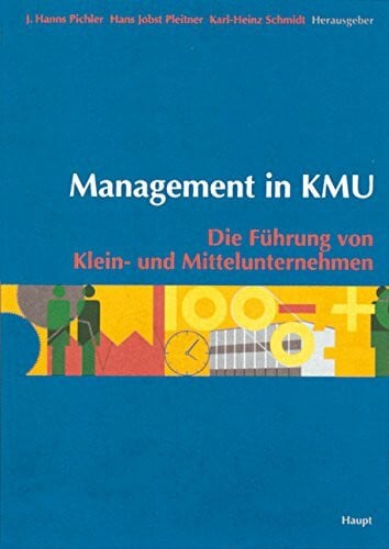 Management in KMU: Die Führung von Klein- und Mittelunternehmen