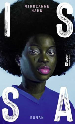 Issa: Roman | "Eine eindrucksvolle Familiensaga. Ein lebensbejahendes Buch, das die Stärke von Frauen feiert." Freundin