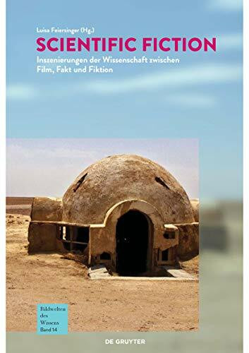 Scientific Fiction: Inszenierungen der Wissenschaft zwischen Film, Fakt und Fiktion (Bildwelten des Wissens)