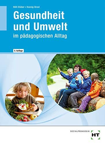 Gesundheit und Umwelt: im pädagogischen Alltag