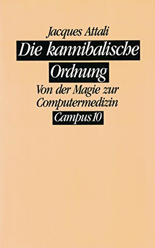 Die kannibalische Ordnung: Geburt und Tod der Medizin