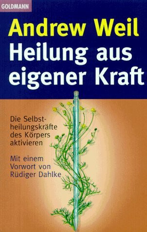Heilung aus eigener Kraft. Die Selbstheilungskräfte des Körpers aktivieren