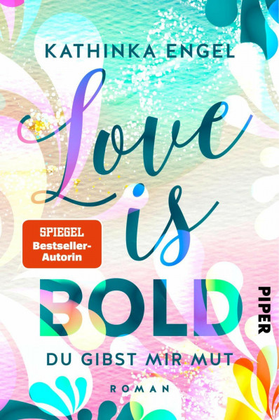 Love is Bold – Du gibst mir Mut (Love-is-Reihe 2): Roman | Liebesroman