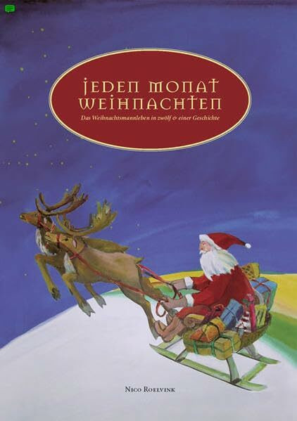Jeden Monat Weihnachten: Das Weihnachtsmannleben in zwölf & einer Geschichte