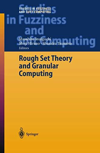 Rough Set Theory and Granular Computing (Studies in Fuzziness and Soft Computing, 125, Band 125)