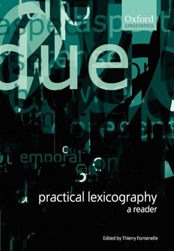 Practical Lexicography: A Reader (Oxford Linguistics) Practical Lexicography: A Reader (Oxford Linguistics)