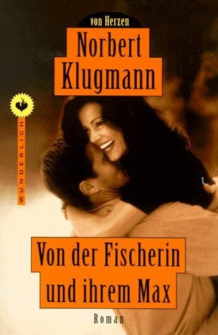 Von der Fischerin und ihrem Max: Roman (Wunderlich Taschenbuch)