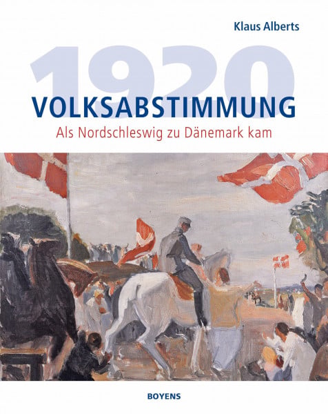 Volksabstimmung 1920: Als Nordschleswig zu Dänemark kam