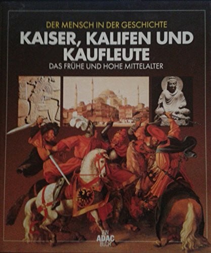 Mensch in der Geschichte: Kaiser, Kalifen und Kaufleute