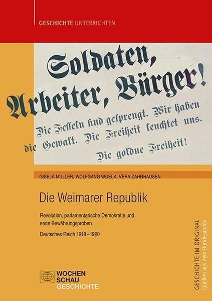 Die Weimarer Republik: Revolution, parlamentarische Demokratie (Quellen aus dem Bundesarchiv)