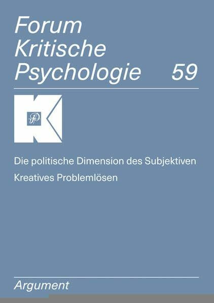 Die politische Dimension des Subjektiven / Kreatives Problemlösen (Forum Kritische Psychologie)