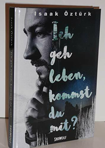 Ich geh leben, kommst du mit? (Bücher von Isaak Öztürk)