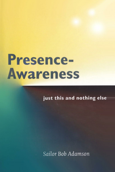 Presence- Awareness: just this nothing else