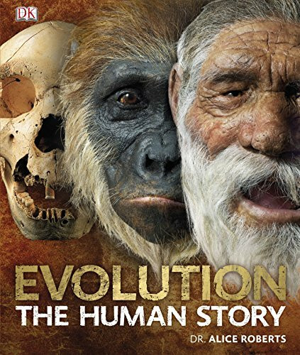 Evolution The Human Story: Discover the Amazing Secrets of our Ancestors