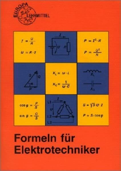 Formeln für Elektrotechniker: Global zugelassen für die Prüfungen der IHKs in NRW (Europa-Fachbuchreihe Elektrotechnik)