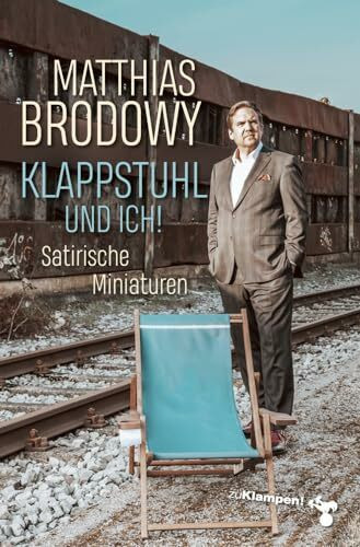 Klappstuhl und ich!: Satirische Miniaturen