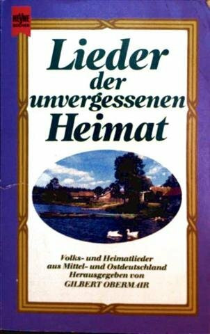 Lieder der unvergessenen Heimat. Volks- und Heimatlieder aus Mittel- und Ostdeutschland.