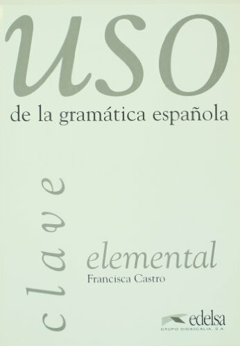 Uso elemental de la gramática: claves: Clave elemental (USO De La Gramatica Espanola)