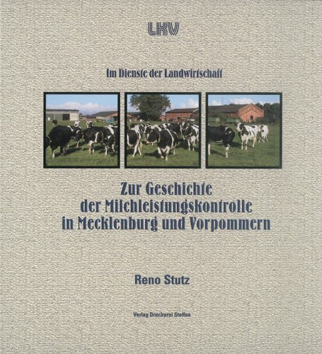 LKV - Im Dienste der Landwirtschaft: Zur Geschichte der Milchleistungskontrolle in Mecklenburg-Vorpommern