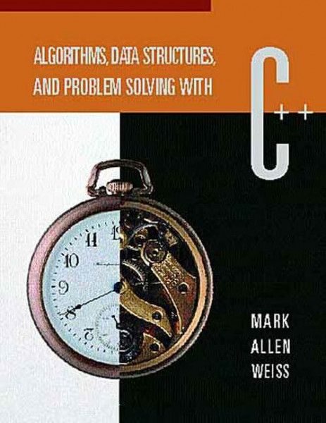 Algorithms, Data Structures, and Problem Solving With C++