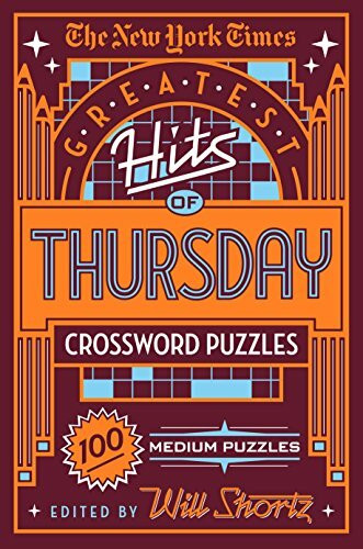 New York Times Greatest Hits of Thursday Crossword Puzzles: 100 Medium Puzzles