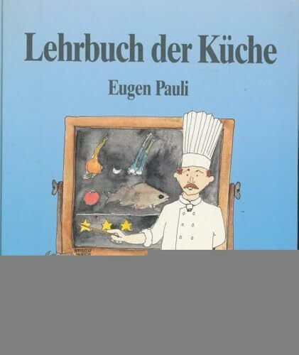 Lehrbuch der Küche - Theorie und Praxis (Lehrmittel für das Gastgewerbe)