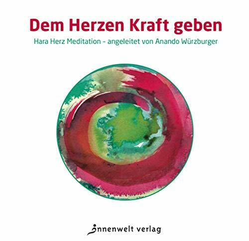 CD Dem Herzen Kraft geben: Hara Herz Meditation