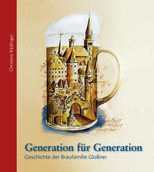 Generation für Generation: Geschichte der Braufamilie Gloßner in Neumarkt