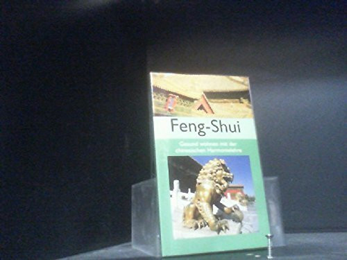 Feng-Shui. Gesund wohnen mit der chinesischen Harmonielehre