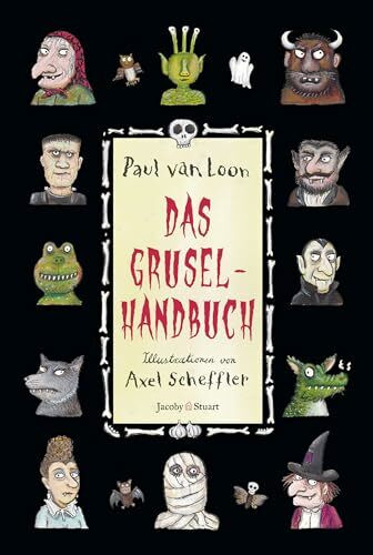 Das Gruselhandbuch: Ein Ratgeber für schaurige Stunden