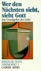 Biblische Texte verfremdet, 12 Bde., Bd.3, Wer den Nächsten sieht, sieht Gott