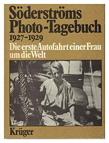 Söderströms Photo- Tagebuch 1927 - 1929. Die erste Autofahrt einer Frau um die Welt