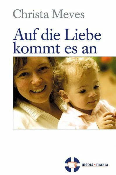 Auf die Liebe kommt es an: Was Mütter bewegt
