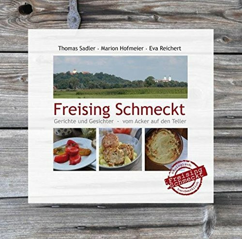 Freising Schmeckt: Gerichte und Gesichter - vom Acker auf den Teller