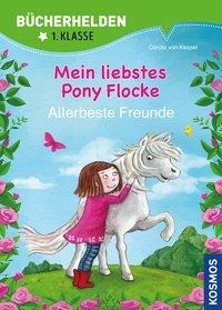 Mein liebstes Pony Flocke. Bücherhelden. Allerbeste Freunde