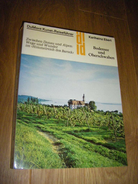 Bodensee und Oberschwaben: Zwischen Donaustrand und Alpenland: Wege und Wunder im "Himmelreich des Barock" (DUMONT Kunst-Reiseführer)