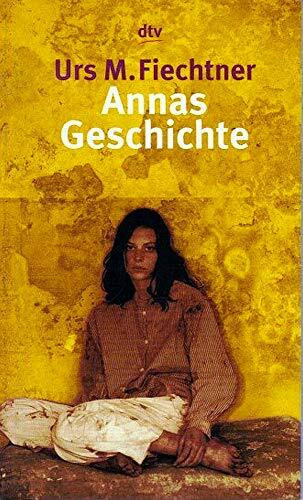 Annas Geschichte: Die Geschichte einer Verschwundenen Roman