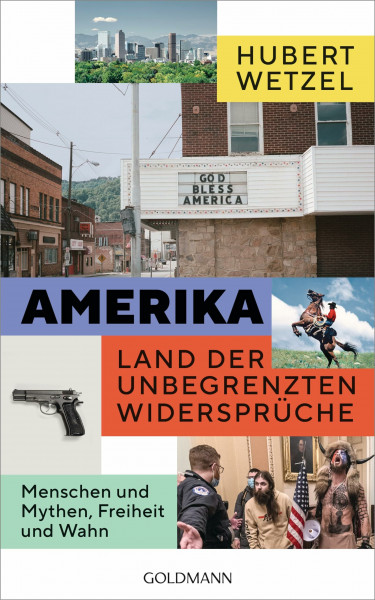 Amerika – Land der unbegrenzten Widersprüche: Menschen und Mythen, Freiheit und Wahn