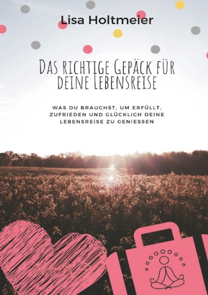 Das richtige Gepäck für Deine Lebensreise