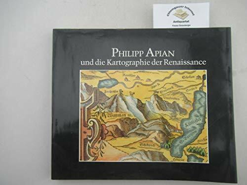 Philipp Apian und die Kartographie der Renaissance (Bayerische Staatsbibliothek. Ausstellungskataloge)