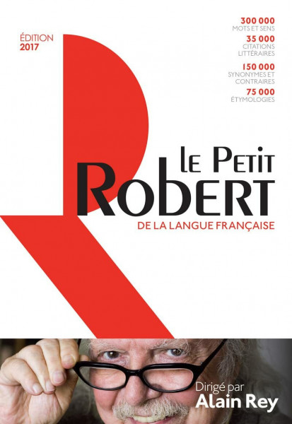Le Petit Robert Dictionnaire 2017: 300.000 noms communs et noms propres (Le Petit Robert Dictionnaires)
